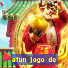 afun jogo de ganhar dinheiro